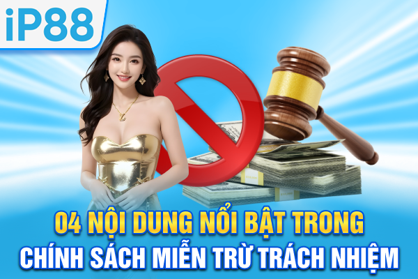 04 nội dung nổi bật trong chính sách miễn trừ trách nhiệm