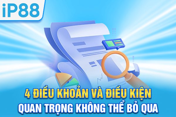 4 điều khoản và điều kiện quan trọng không thể bỏ qua