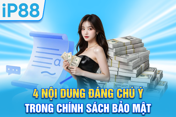 4 nội dung đáng chú ý trong chính sách bảo mật