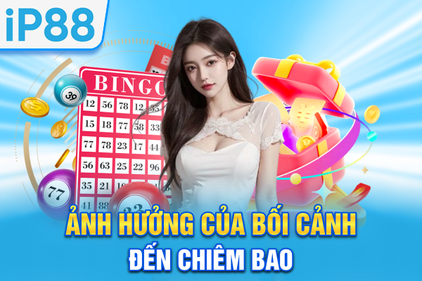 Giải Mã Giấc Mơ - Bật Mí Con Số May Mắn Từ Tiềm Thức 3 Ảnh hưởng của bối cảnh đến chiêm bao