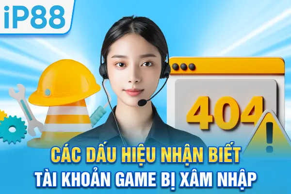 Các dấu hiệu nhận biết tài khoản game bị xâm nhập