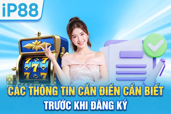 Các thông tin cần điền cần biết trước khi đăng ký