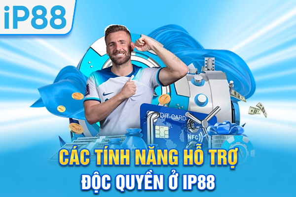 Các tính năng hỗ trợ độc quyền ở IP88