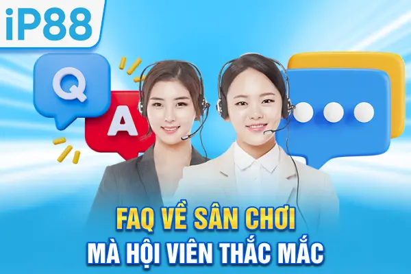 Tải App IP88 - Cẩm Nang Cài Đặt iOS/Android Nhanh Gọn 6 FAQ về sân chơi mà hội viên thắc mắc