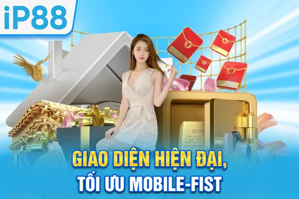 Giao diện hiện đại, tối ưu Mobile-Fist