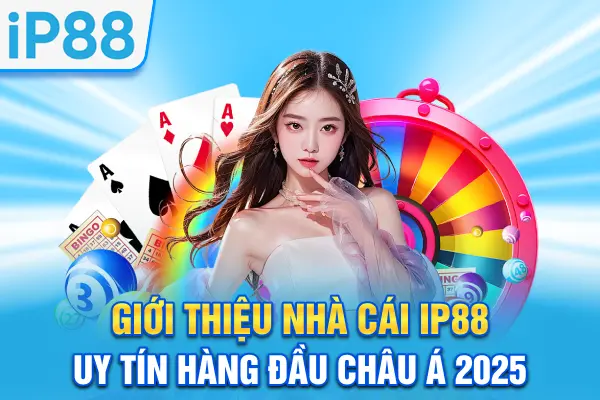 Giới Thiệu Nhà Cái IP88 Uy Tín Hàng Đầu Châu Á 2025