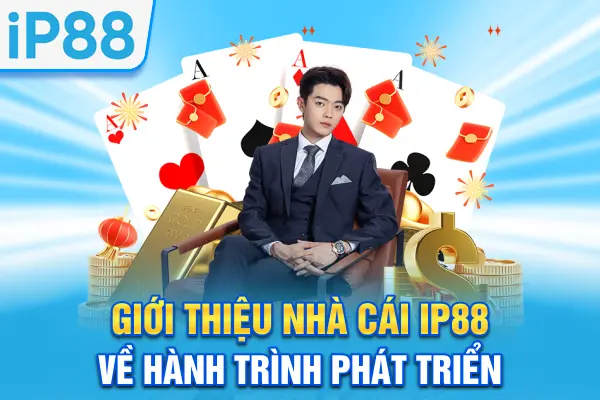 Giới thiệu nhà cái IP88 về hành trình phát triển