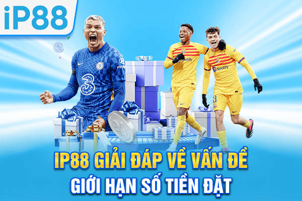 IP88 giải đáp về vấn đề giới hạn số tiền đặt