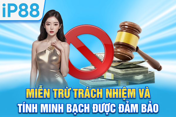 Miễn trừ trách nhiệm và tính minh bạch được đảm bảo