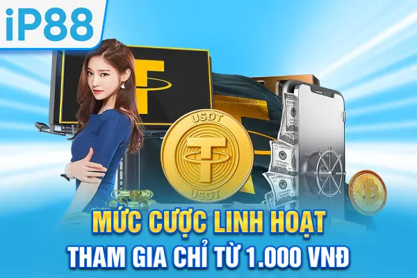 Mức cược linh hoạt, tham gia chỉ từ 1.000 VNĐ