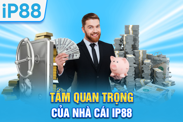 Tầm quan trọng của nhà cái IP88
