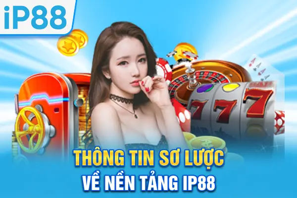 Thông tin sơ lược về nền tảng IP88