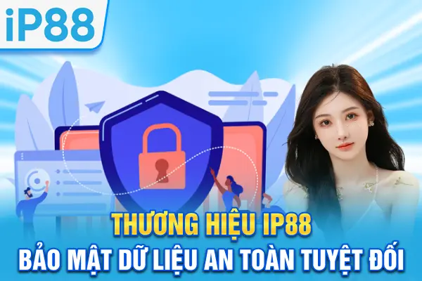 Thương hiệu IP88 bảo mật dữ liệu an toàn tuyệt đối