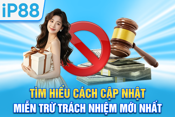 Tìm hiểu cách cập nhật miễn trừ trách nhiệm mới nhất